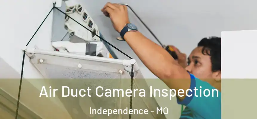  Air Duct Camera Inspection Independence - MO