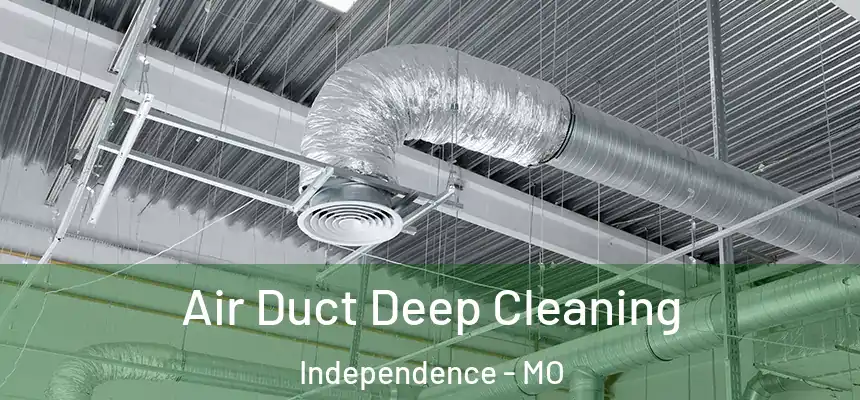 Air Duct Deep Cleaning Independence - MO