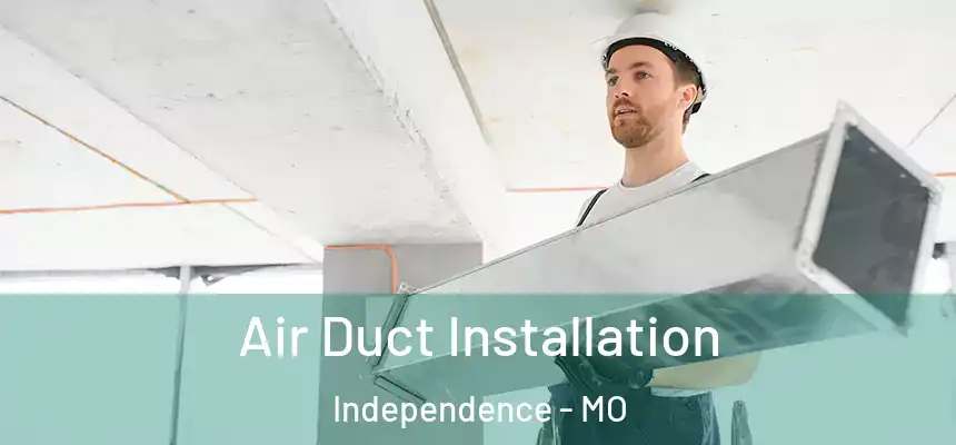  Air Duct Installation Independence - MO