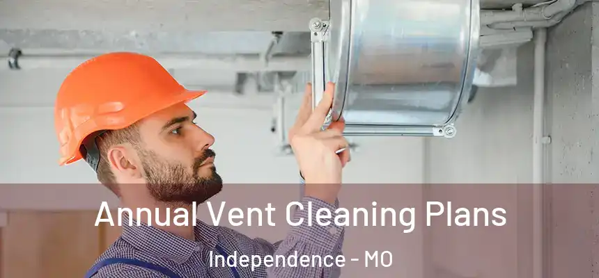  Annual Vent Cleaning Plans Independence - MO