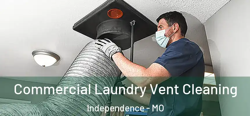  Commercial Laundry Vent Cleaning Independence - MO