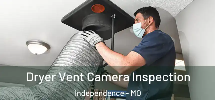 Dryer Vent Camera Inspection Independence - MO