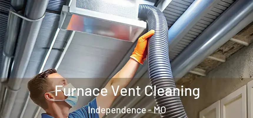  Furnace Vent Cleaning Independence - MO