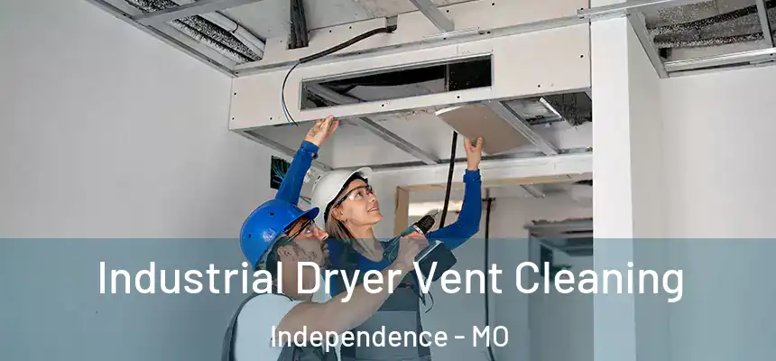  Industrial Dryer Vent Cleaning Independence - MO