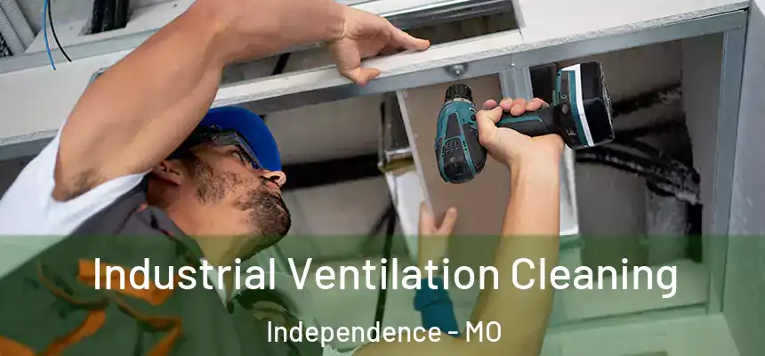  Industrial Ventilation Cleaning Independence - MO
