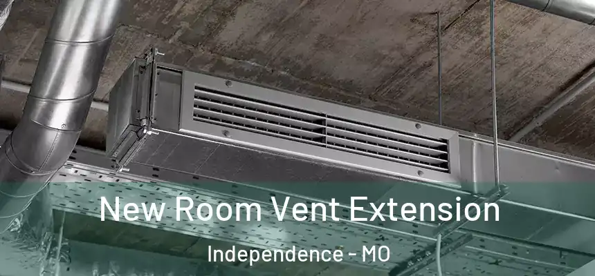  New Room Vent Extension Independence - MO