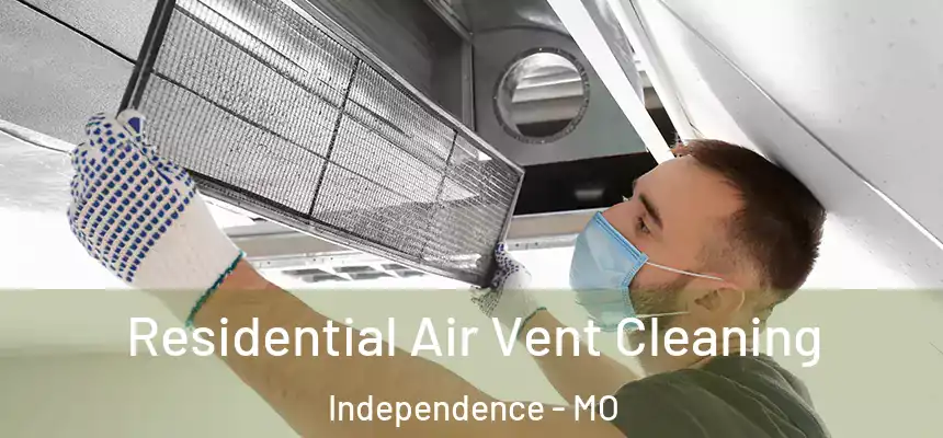  Residential Air Vent Cleaning Independence - MO