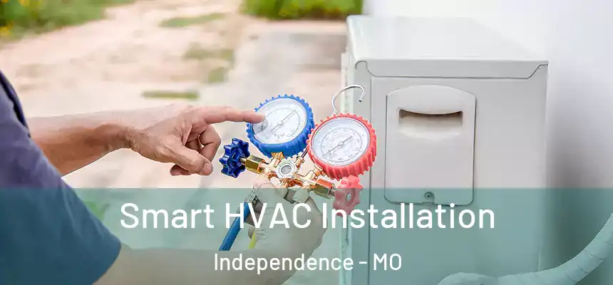  Smart HVAC Installation Independence - MO
